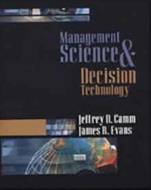 Management Science and Decision Technology - Jeff Camm, James Evans