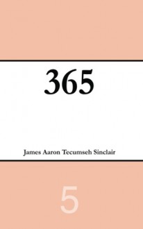 365 (Volume 5) - James Aaron Tecumseh Sinclair