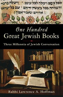 One Hundred Great Jewish Books: Three Millennia of Jewish Conversation - Lawrence A. Hoffman