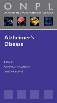 Alzheimer's Disease - Gunhild Waldemar, Alistair Burns