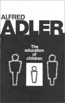 The Education of Children - Alfred Adler, R. Dreikurs