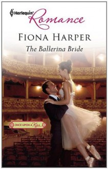 The Ballerina Bride (Harlequin Romance) - Fiona Harper