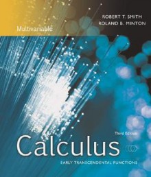 Calculus: Early Transcendental Functions: Multivariable - Robert T. Smith, Roland B. Minton