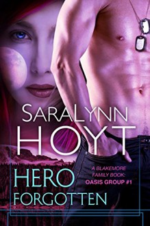 Hero Forgotten (A Blakemore Family Book: Oasis Group Series Book 1) - SaraLynn Hoyt