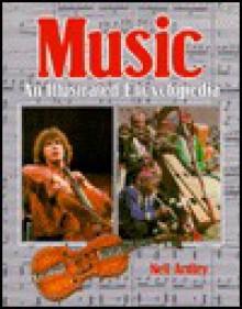 Music, an Illustrated Encyclopedia: An Illustrated Encyclopedia - Neil Ardley