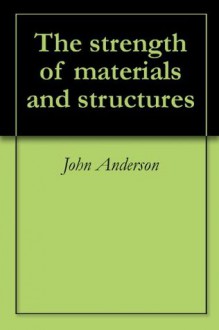 The strength of materials and structures - John Anderson