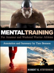 Mental Training For Amateur And Weekend Warrior Athletes - Robert Stevenson, Tam Brenson