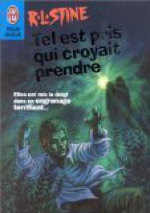 Tel est pris qui croyait prendre - R.L. Stine