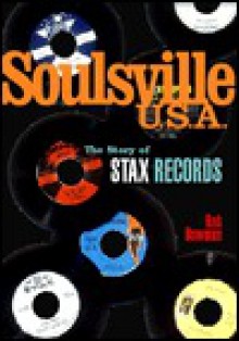 Soulsville, USA: The Story of Stax Records - Rob Bowman