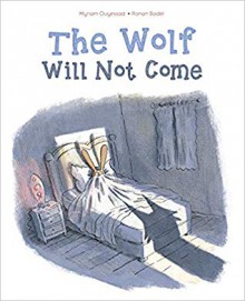 The Wolf Will Not Come - Myriam Ouyessad, Ronan Badel