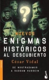 Nuevos enigmas históricos al descubierto - César Vidal