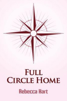 Full Circle Home - Rebecca Hart