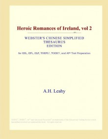 Heroic Romances of Ireland, vol 2 (Webster's Chinese Simplified Thesaurus Edition) - Icon Group International