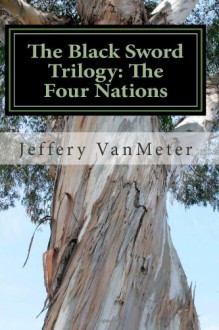 The Black Sword Trilogy: The Four Nations - Jeffery L VanMeter, Kyle L Matthews