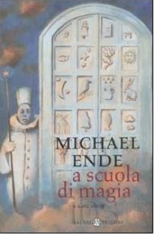 A scuola di magia e altre storie - Michael Ende, Bernhardt Oberdieck, Danilo Bramati, Riccardo Cravero