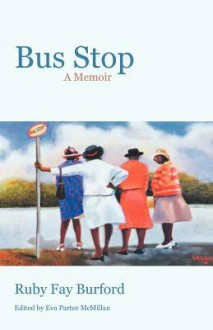 Bus Stop: A Memoir - Ruby Fay Burford