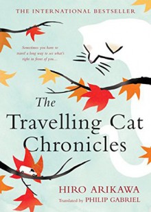 The Traveling Cat Chronicles - Hiro Arikawa