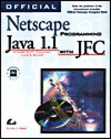 Official Netscape Programming Java 1.1 With JFC, with CD [With Sample Code from Book, Netscape Navigator 4.0] - Daniel I. Joshi