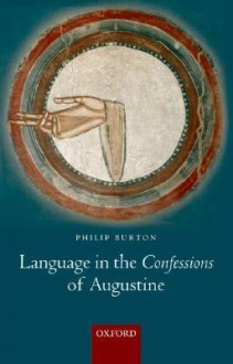 Language in the Confessions of Augustine - Philip Burton