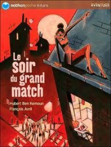 Le Soir Du Grand Match - Hubert Ben Kemoun, François Avril