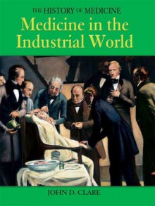 Medicine in the Industrial World - John D. Clare