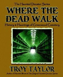 Where the Dead Walk - Troy Taylor