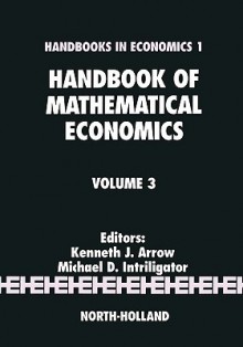 Handbook of Mathematical Economics - Kenneth J. Arrow