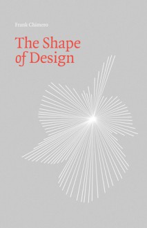 The Shape of Design - Frank Chimero, Liz Danzico