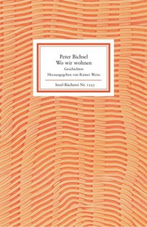 Wo wir wohnen – Geschichten - Peter Bichsel