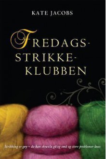 Fredagsstrikkeklubben - Kate Jacobs, Kari Engen