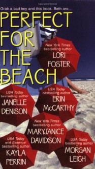 Perfect for the Beach - Lori Foster;Janelle Denison;Erin McCarthy;MaryJanice Davidson;Kayla Perrin;Morgan Leigh