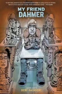 My Friend Dahmer - Derf Backderf