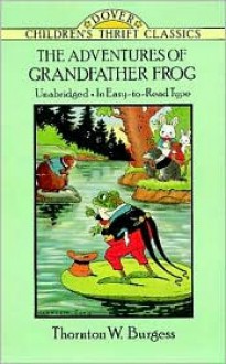 The Adventures of Grandfather Frog - Thornton W. Burgess, Harrison Cady, Children's Dover Thrift