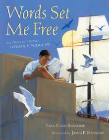 Words Set Me Free: The Story of Young Frederick Douglass (Paula Wiseman Books) - Lesa Cline-Ransome