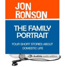 The Family Portrait: Four Short Stories about Domestic Life - Jon Ronson