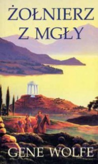 Żołnierz z mgły - Gene Wolfe, Michał Michałowski