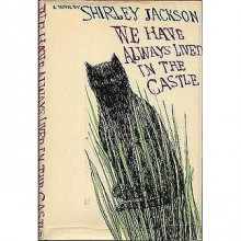 We Have Always Lived in the Castle - Shirley Jackson