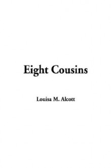 Eight Cousins - Louisa May Alcott