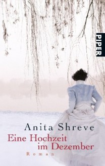 Eine Hochzeit Im Dezember Roman - Mechthild Sandberg-Ciletti, Anita Shreve