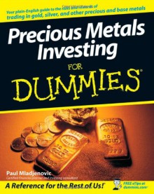 Precious Metals Investing For Dummies - Paul Mladjenovic