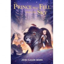 The Prince Who Fell from the Sky - John Claude Bemis