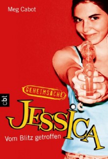 Geheimsache Jessica - Vom Blitz getroffen - Meg Cabot