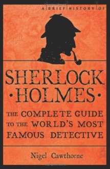 A Brief History to Sherlock Holmes - Nigel Cawthorne