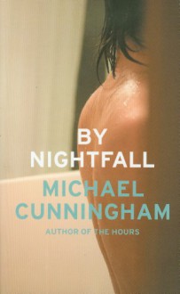 By Nightfall - Michael Cunningham