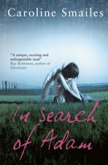 In Search Of Adam - Caroline Smailes