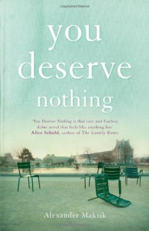 You Deserve Nothing - Alexander Maksik