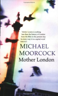 Mother London - Michael Moorcock