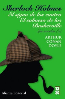 Sherlock Holmes: El signo de los cuatro / El sabueso de los Baskerville: Las novelas, 2 (Novelas Sherlock Holmes, #2) - Arthur Conan Doyle