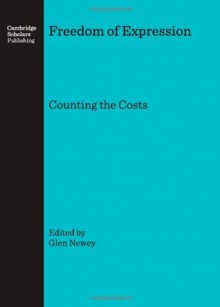 Freedom of Expression: Counting the Costs - Glen Newey