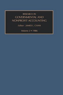 Research in Governmental and Nonprofit Accounting, Volume 2 - James L. Chan, Rowan H. Jones, James M. Patton